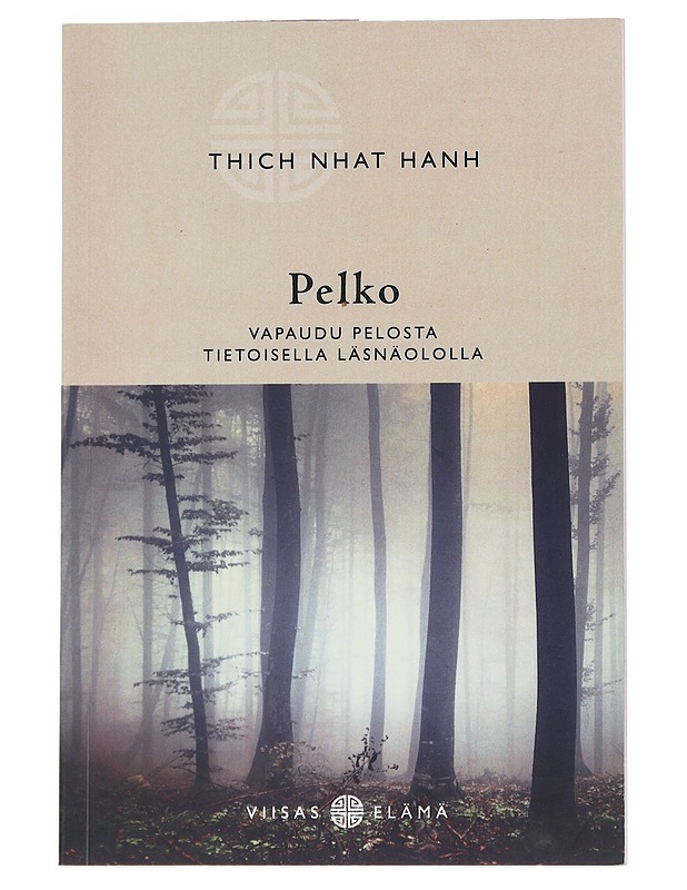 Pelko : vapaudu pelosta tietoisella läsnäololla - Thich Nhat Hanh - Tietokirjat ja oppaat - 10105546567 - 0