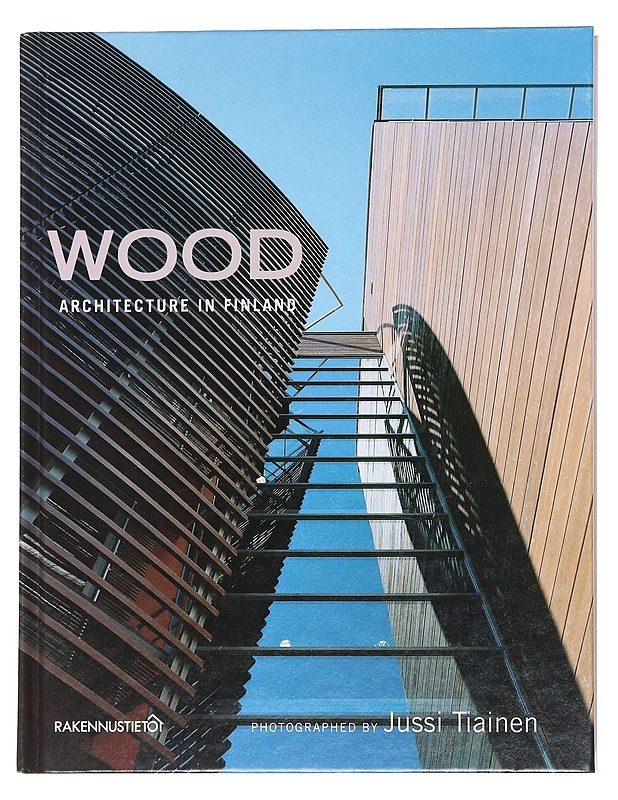 Wood architecture in Finland - Tiainen, Jussi - Tietokirjat ja oppaat - 10105546580 - 0