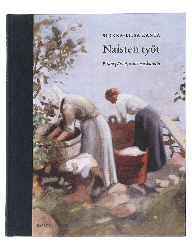 Naisten työt : pitkiä päiviä, arkisia askareita - Ranta, Sirkka-Liisa  - Tietokirjat ja oppaat - 10105546584 - 0