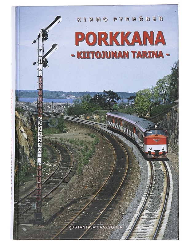 Porkkana : kiitojunan tarina - Kimmo Pyrhönen - Historiakirjat - 10105546585 - 0