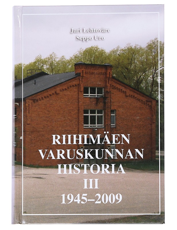 Riihimäen varuskunnan historia. III : 1945-2009 - Lehtoväre, Jari - Historiakirjat - 10105546629 - 0