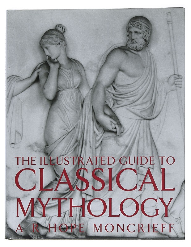 The Illustrated Guide to Classical Mythology - Moncrieff, A. R. Hope - Tietokirjat ja oppaat - 10105546660 - 0