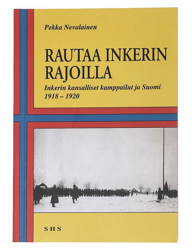 Rautaa inkerin rajoilla - Nevalainen, Pekka - Historiakirjat - 10105546715 - 0
