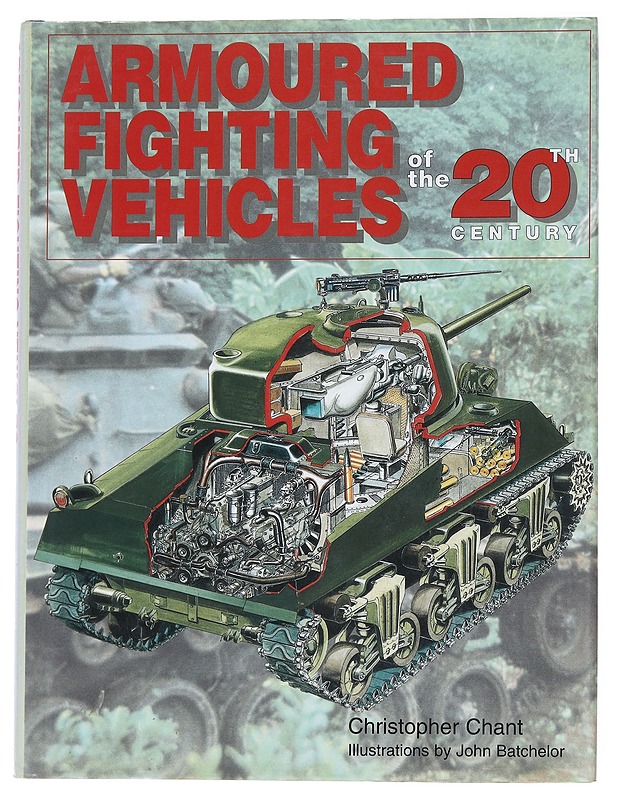 Armoured fighting vehicles of the 20th century - Chant, Christopher - Tietokirjat ja oppaat - 10105546754 - 0