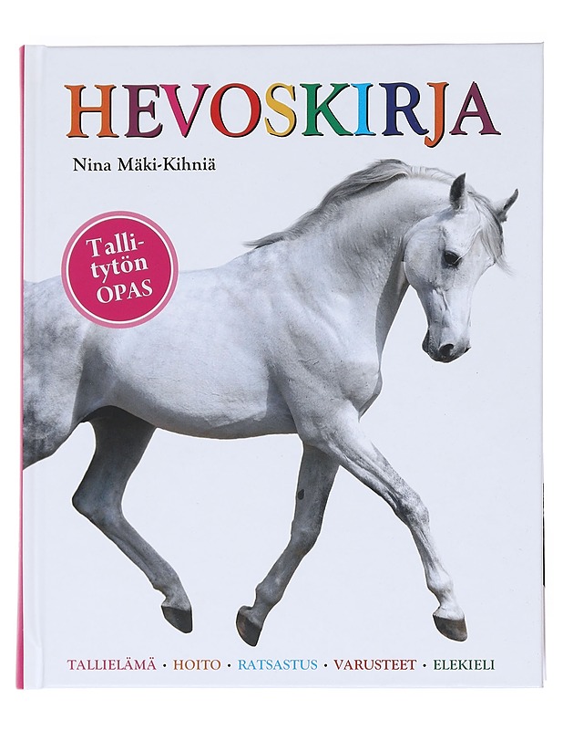 Hevoskirja : tallielämä, hoito, ratsastus, varusteet, elekieli - Nina Mäki-Kihniä - Tietokirjat ja oppaat - 10105546765 - 0