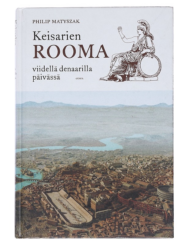 Keisarien Rooma viidellä denaarilla päivässä - Matyszak, Philip - Taide- ja kulttuurikirjat - 10105546796 - 0