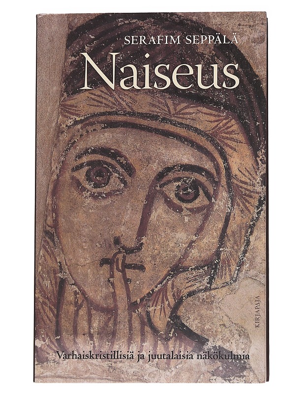 Naiseus : varhaiskristillisiä ja juutalaisia näkökulmia - Serafim Seppälä - Historiakirjat - 10105546813 - 0