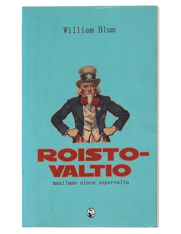 Roistovaltio : maailman ainoa supervalta - William Blum - Historiakirjat - 10105546833 - 0