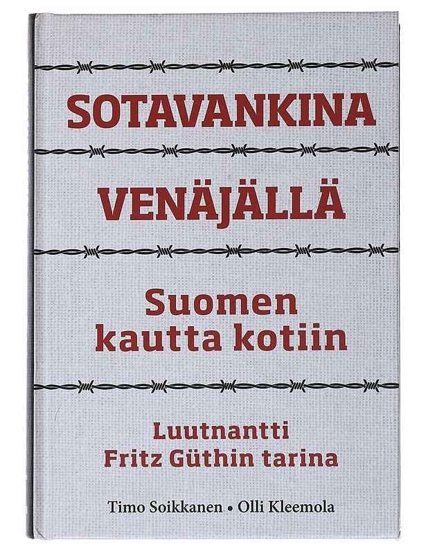 Sotavankina venäjällä suomen kautta kotiin - Soikkanen, Timo & Kleemola, Olli - Elämäkerrat ja muistelmat - 10105546861 - 0