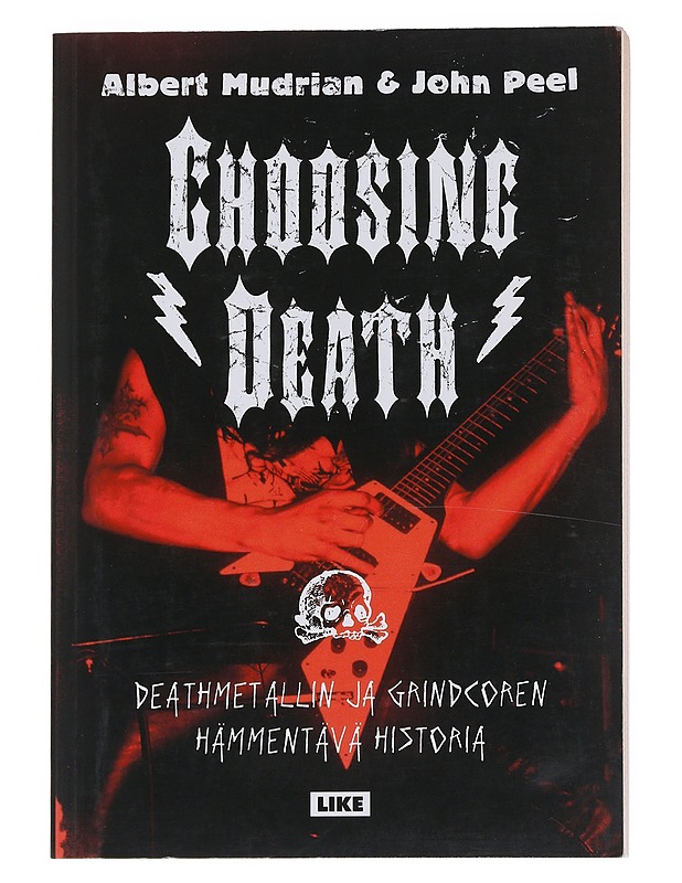 Choosing death : deathmetallin ja grindcoren hämmentävä historia - Mudrian, Albert - Kirja lahjaksi - 10105546874 - 0