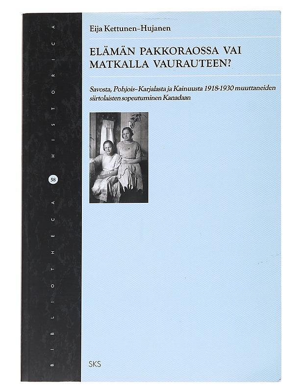 Elämän pakkoraossa vai matkalla vaurauteen - Hujanen-Kettunen, Eija - Elämäkerrat ja muistelmat - 10105546928 - 0