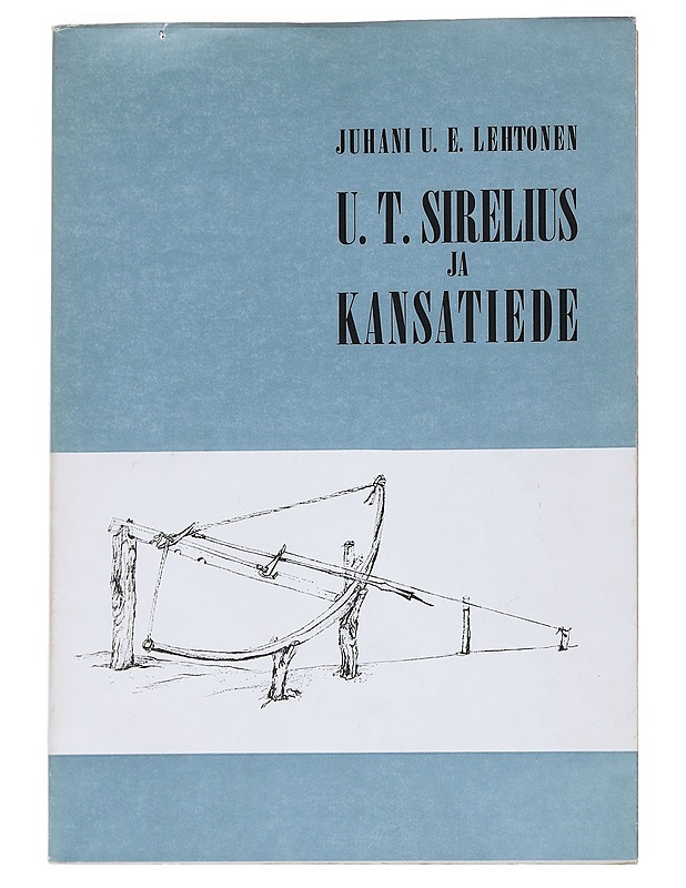 U. T. Sirelius ja Kansatiede - Lehtonen, Juhani U. E. - Historiakirjat - 10105546990 - 0