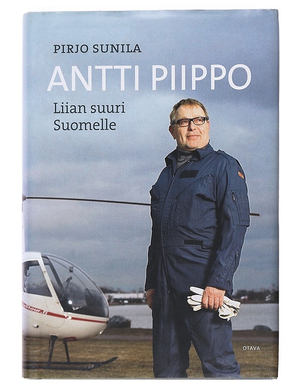 Antti Piippo : liian suuri Suomelle - Pirjo Sunila - Elämäkerrat ja muistelmat - 10105547043 - 0