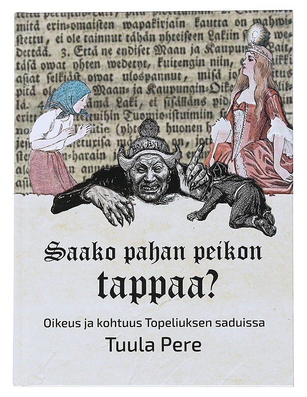 Saako pahan peikon tappaa? : oikeus ja kohtuus Topeliuksen saduissa - Tuula Pere - Elämäkerrat ja muistelmat - 10105547143 - 0