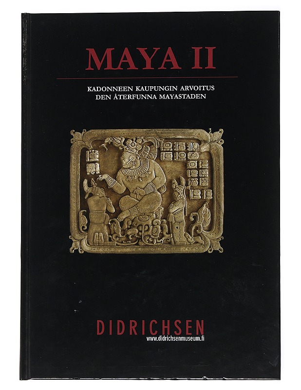 Maya II : kadonneen kaupungin arvoitus ; den återfunna mayastaden - Didrichsen, Maria - Historiakirjat - 10105547160 - 1