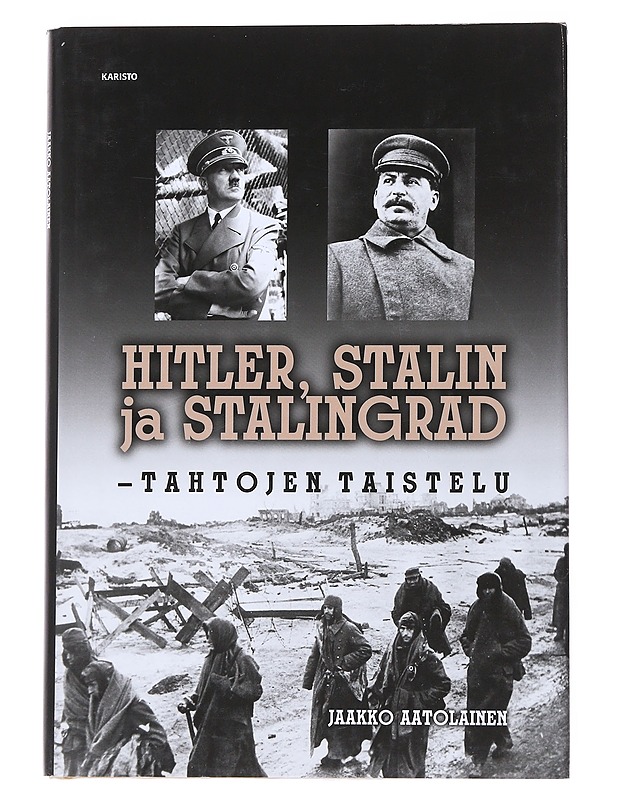 Hitler, Stalin ja Stalingrad : tahtojen taistelu - Jaakko Aatolainen - Historiakirjat - 10105547161 - 0