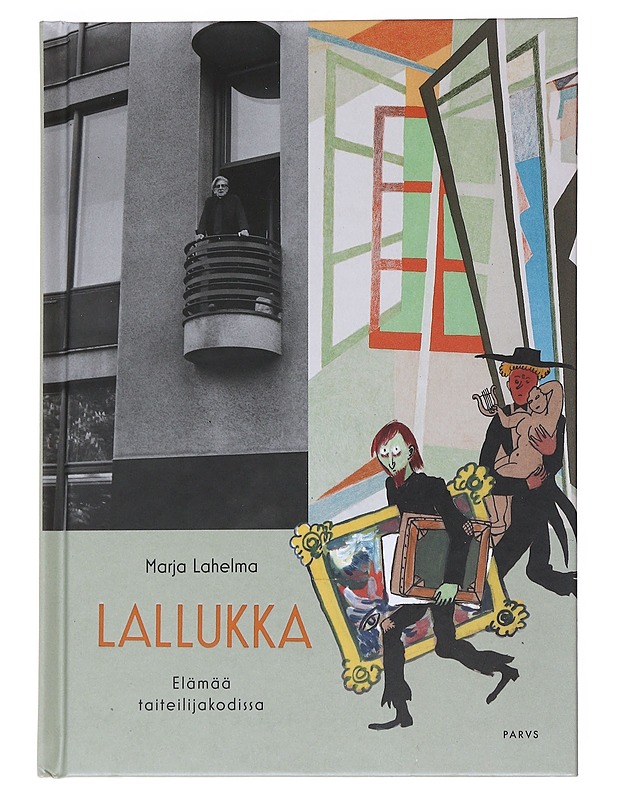 Lallukka : elämää taiteilijakodissa - Lahelma, Marja - Elämäkerrat ja muistelmat - 10105547182 - 0