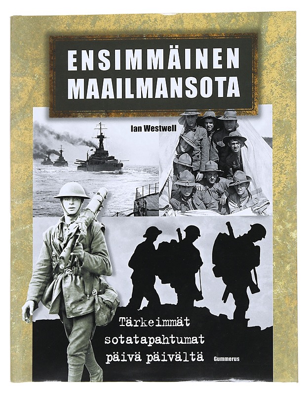 Ensimmäinen maailmansota : tärkeimmät Sotatapahtumat Päivä Päivältä - Historiakirjat - 10105547188 - 0