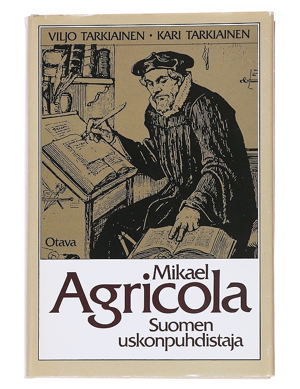 Mikael Agricola : Suomen uskonpuhdistaja - Tarkiainen, Viljo - Elämäkerrat ja muistelmat - 10105547202 - 0