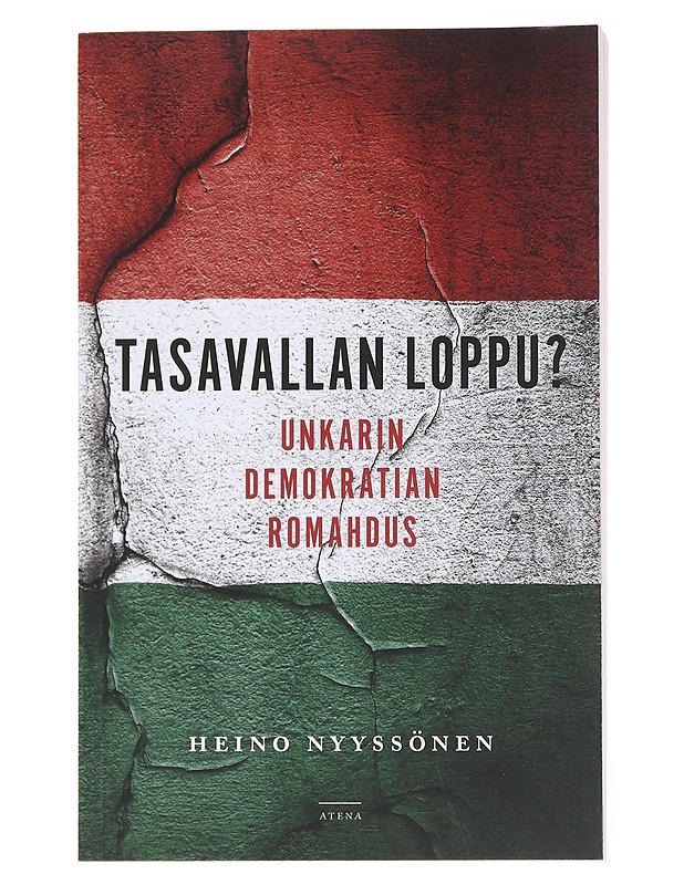 Tasavallan loppu? : Unkarin demokratian romahdus - Heino Nyyssönen - Historiakirjat - 10105547228 - 0