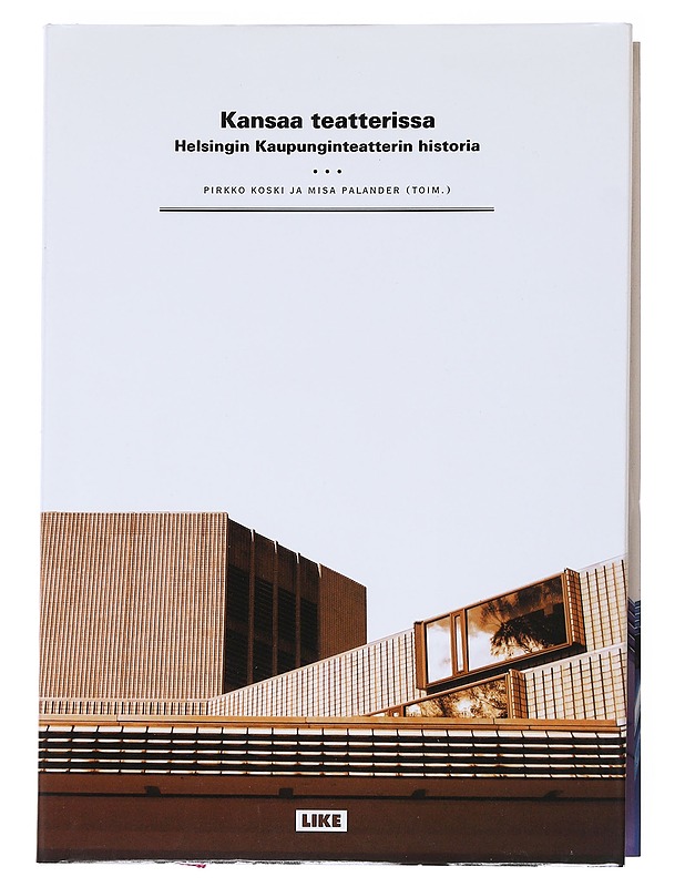 Kansaa teatterissa : Helsingin kaupunginteatterin historia - Koski, Pirkko - Historiakirjat - 10105547233 - 0
