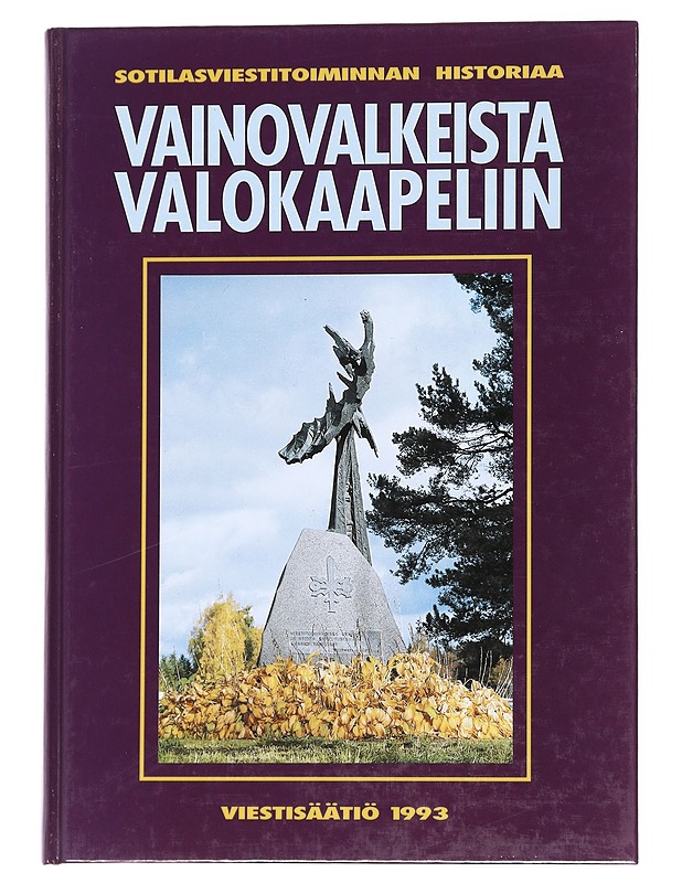 Vainovalkeista Valokaapeliin -Viestisäätiö 1993 - Historiakirjat - 10105547268 - 0
