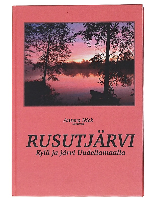 Rusutjärvi : kylä ja Järvi Uudellamaalla - Nick, Antero - Historiakirjat - 10105547280 - 0
