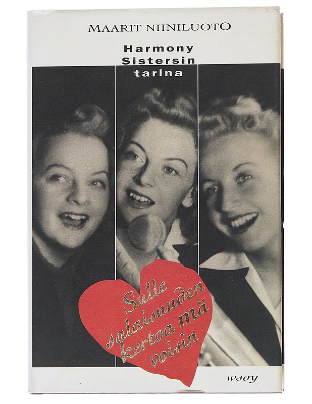 Sulle salaisuuden kertoa mä voisin : Harmony Sistersin tarina - Maarit Niiniluoto - Elämäkerrat ja muistelmat - 10105547300 - 0