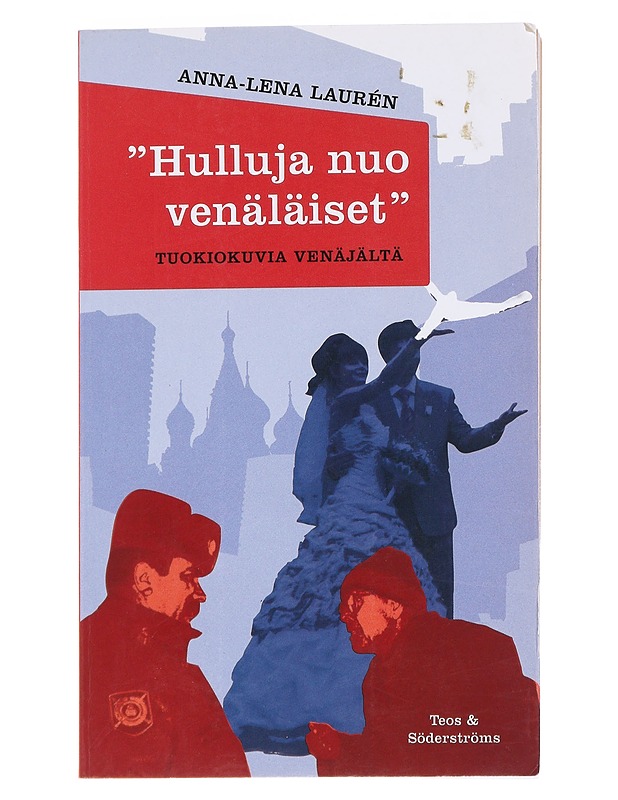 Hulluja nuo venäläiset : tuokiokuvia Venäjältä - Laurén, Anna-Lena - Historiakirjat - 10105547361 - 0