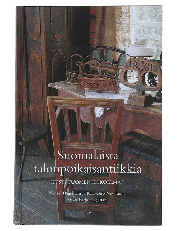 Suomalaista talonpoikaisantiikkia : Kosti Tuomen kokoelmat - Hagelstam, Wenzel - Historiakirjat - 10105547368 - 0