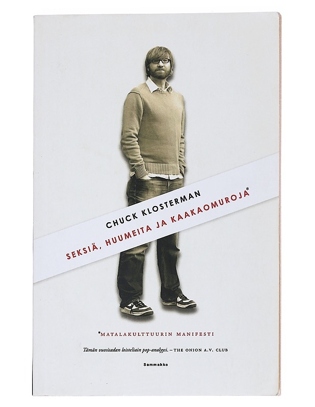Seksiä, huumeita ja kaakaomuroja : matalakulttuurin manifesti - Klosterman, Chuck - Historiakirjat - 10105547380 - 0