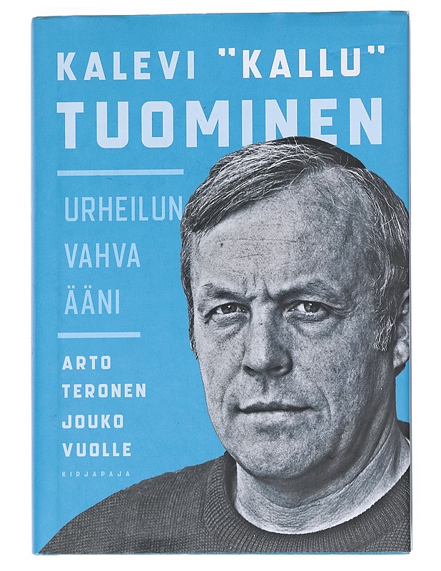 Kalevi "Kallu" Tuominen : urheilun vahva ääni - Teronen, Arto - Elämäkerrat ja muistelmat - 10105547415 - 0