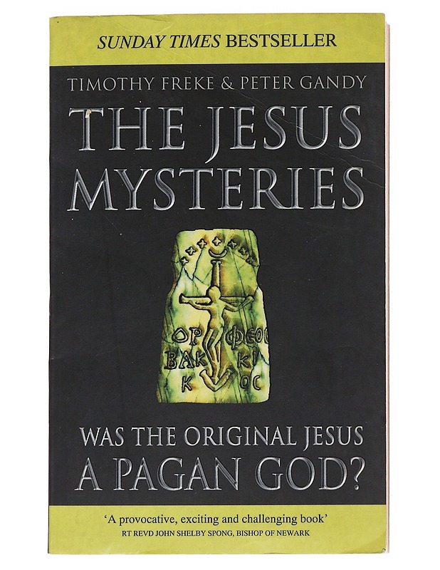 The Jesus Mysteries: Was The Original Jesus A Pagan God? - Timothy Freke  - Historiakirjat - 10105547423 - 0