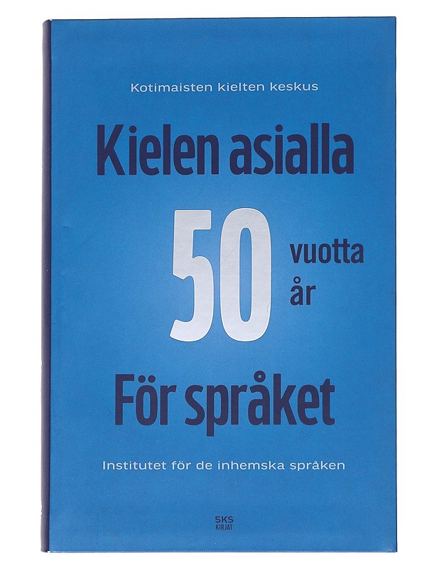 Kielen asialla 50 vuotta : Kotimaisten kielten keskuksen juhlakirja = För språket : Institutet för de inhemska språken 50 år - Leskelä, Henna - Tietokirjat ja oppaat - 10105547458 - 0