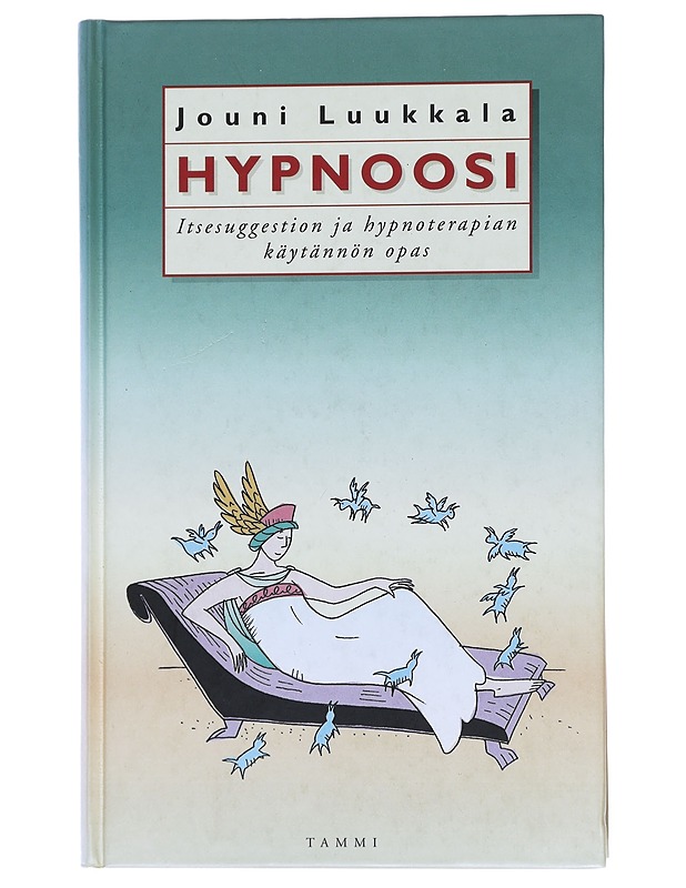 Hypnoosi : itsesuggestion ja hypnoterapian käytännön opas - Luukkala, Jouni - Tietokirjat ja oppaat - 10105547462 - 0