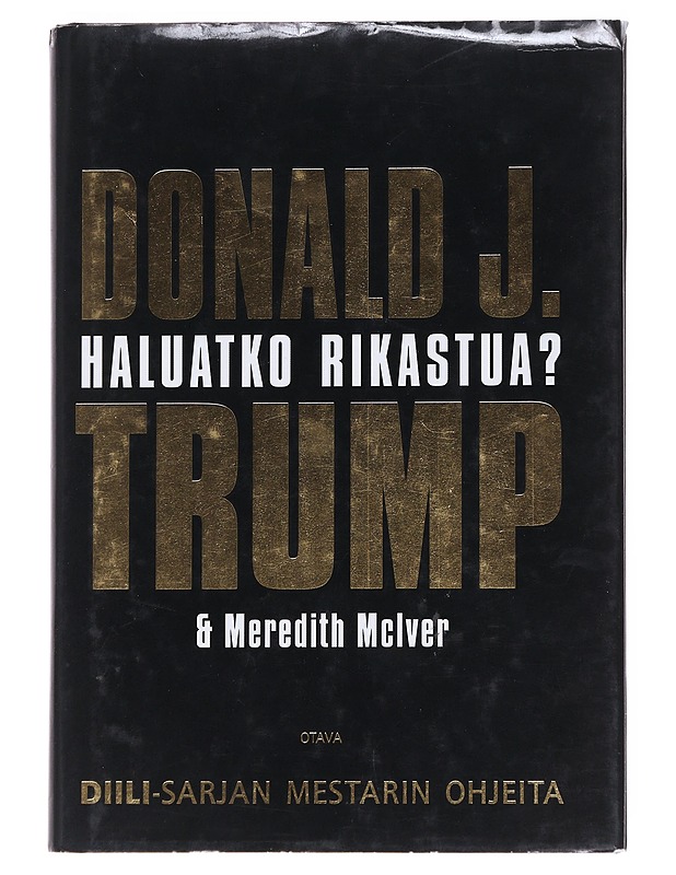 Haluatko rikastua? : Diili-sarjan mestarin ohjeita - Trump, Donald J. - Tietokirjat ja oppaat - 10105547468 - 0