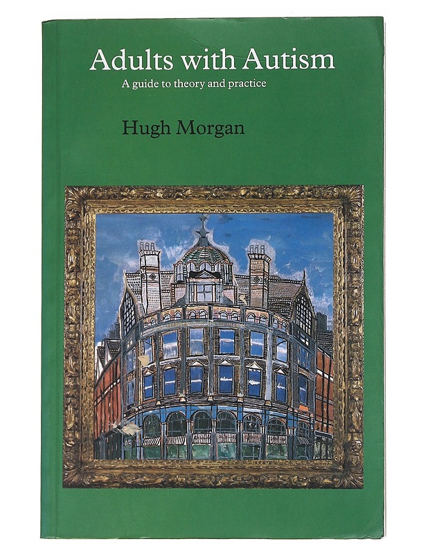 Adults with autism: a guide to theory and practice - Morgan, Hugh - Tietokirjat ja oppaat - 10105547473 - 0