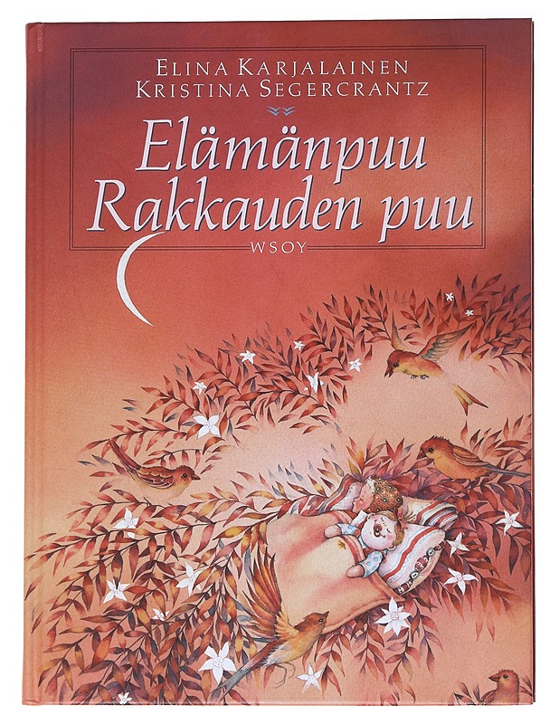 Elämänpuu, rakkauden puu : ihmisille, joiden lähellä on lapsi - Karjalainen, Elina - Tietokirjat ja oppaat - 10105547545 - 0