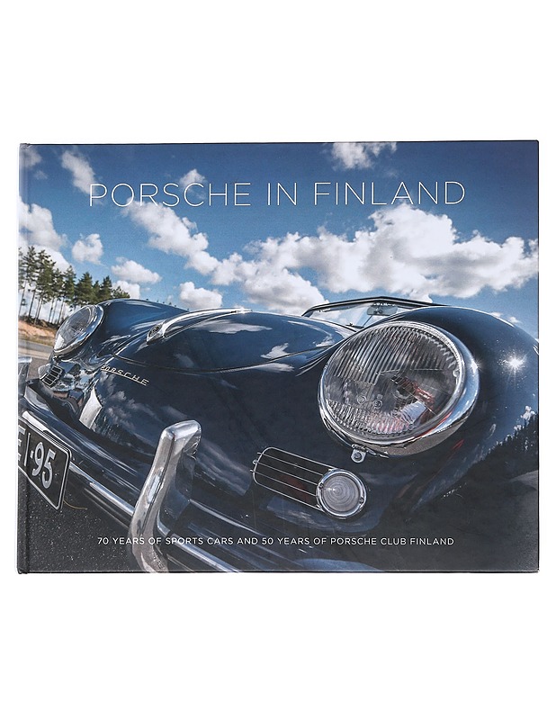 Porsche in Finland : 70 years of sport cars and 50 years of Porsche Club Finland - Toivonen, Arttu - Harrastekirjat - 10105547546 - 0