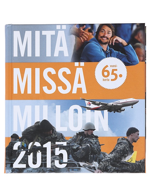 Mitä missä milloin 2015 : vuosikirja syyskuu 2013-elokuu 2014 - Syrjänen, Päivi - Historiakirjat - 10105547555 - 0