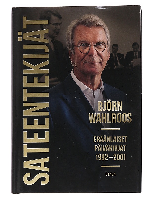 Sateentekijät : eräänlaiset päiväkirjat 1992?2001 - Björn Wahlroos - Elämäkerrat ja muistelmat - 10105547568 - 0