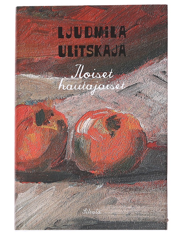Iloiset hautajaiset - Ulitskaja, Ljudmila - Romaanit ja novellit - 10105547567 - 0