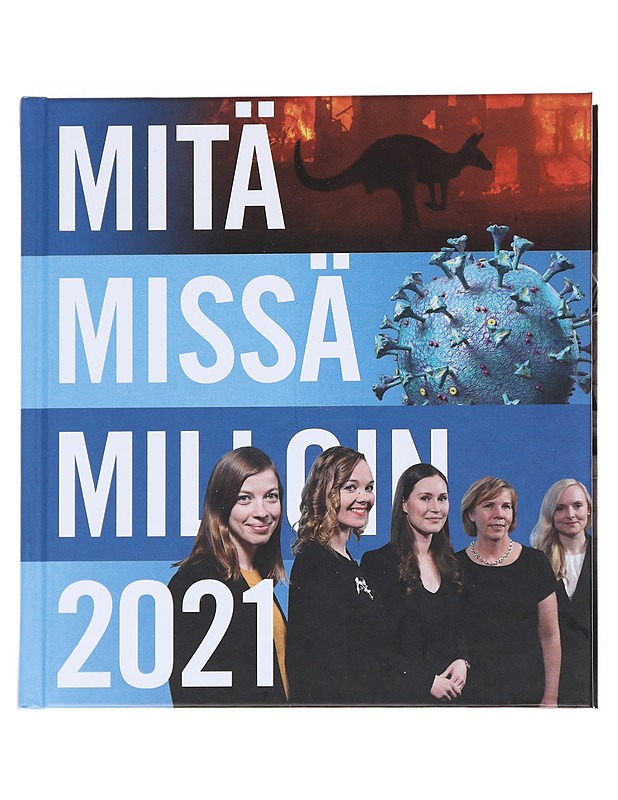 Mitä missä milloin 2021 : vuosikirja syyskuu 2019-elokuu 2020 - Böhling, Ulla - Historiakirjat - 10105547573 - 0