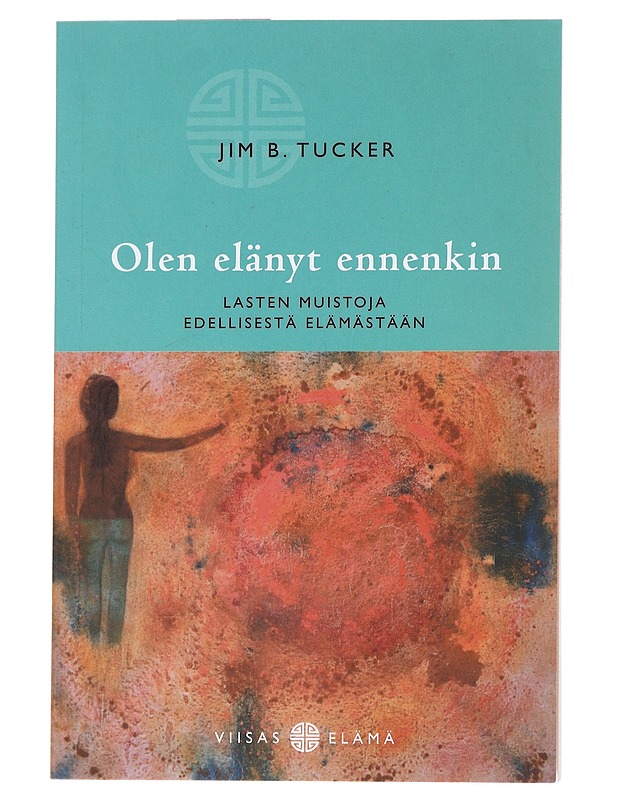 Olen elänyt ennenkin : lasten muistoja edellisestä elämästään - Tucker, Jim B. - Tietokirjat ja oppaat - 10105547570 - 0