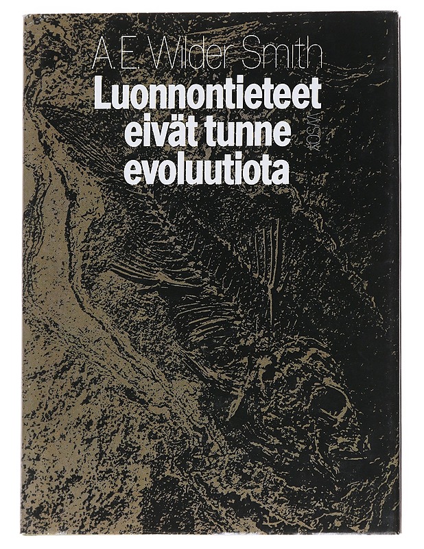 Luonnontieteet eivät tunne evoluutiota - Wilder Smith, Arthur E. - Tietokirjat ja oppaat - 10105547579 - 0
