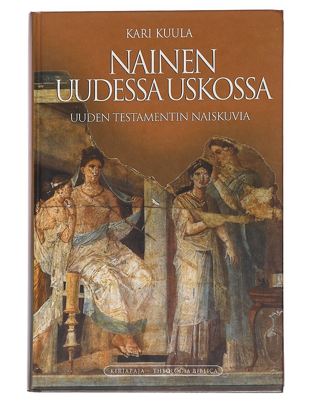 Nainen uudessa uskossa : Uuden testamentin naisnäkemyksiä - Kari Kuula - Historiakirjat - 10105547578 - 0