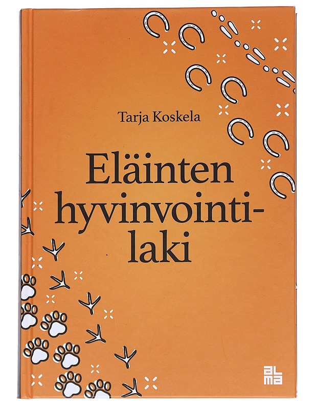 Eläinten hyvinvointilaki : eläinten hyvinvointiin liittyvä sääntely ja eläimiin kohdistuneet rikokset - Tarja Koskela - Tietokirjat ja oppaat - 10105547589 - 0