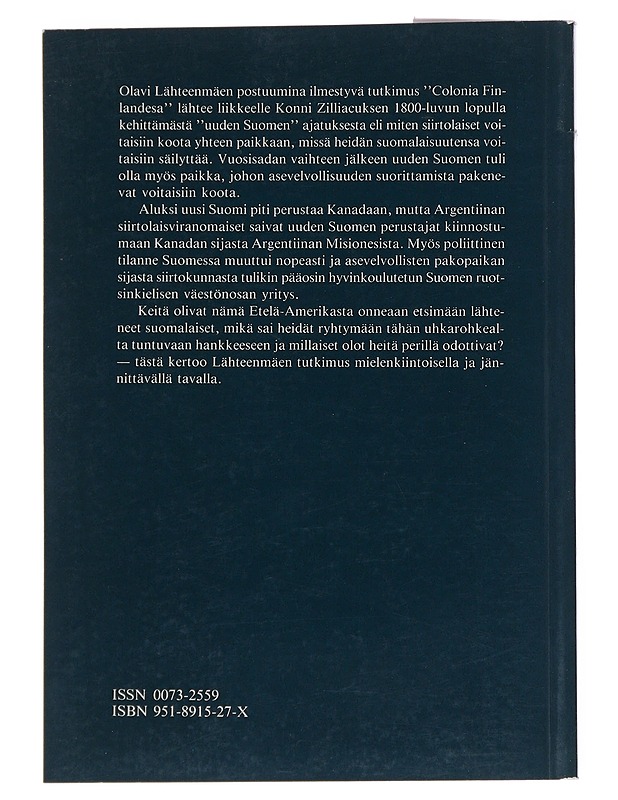 Colonia Finlandesa : Uuden Suomen perustaminen Argentiinaan 1900-luvun alussa - Olavi Lähteenmäki - Historiakirjat - 10105547593 - 1