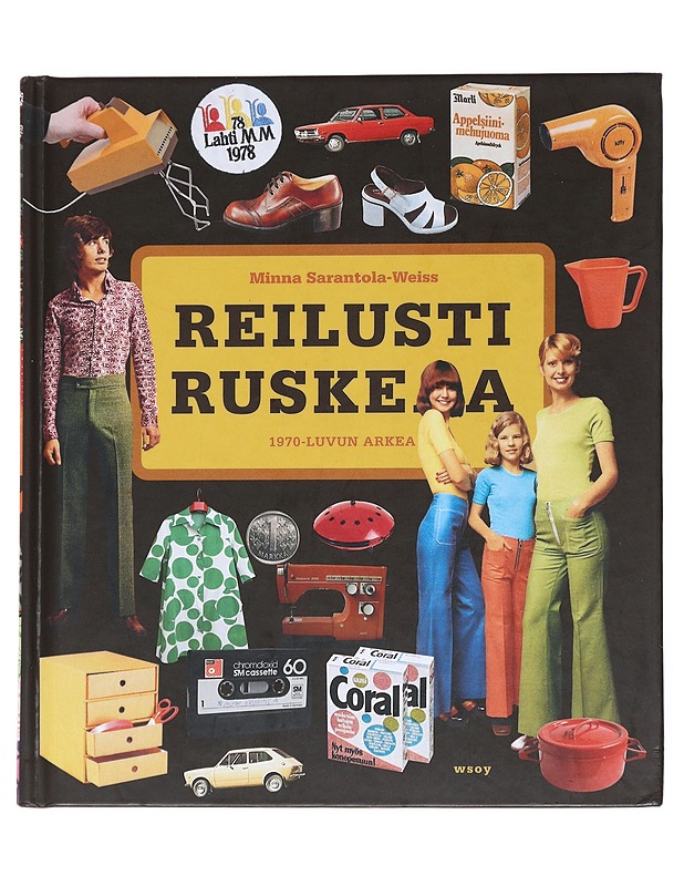 Reilusti ruskeaa : 1970-luvun arkea - Minna Sarantola-Weiss - Kirja lahjaksi - 10105547605 - 0
