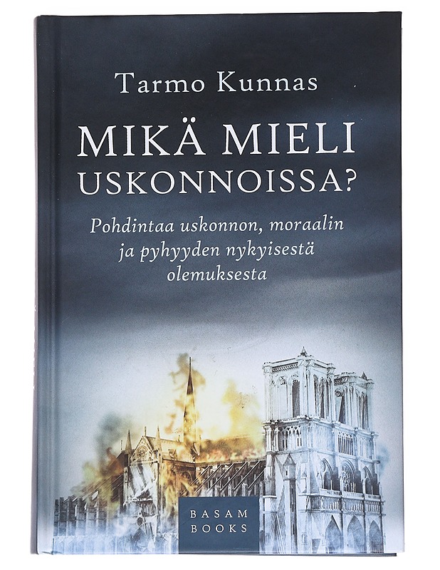 Mikä mieli uskonnoissa? : pohdintaa uskonnon, moraalin ja pyhyyden nykyisestä olemuksesta - Tarmo Kunnas - Historiakirjat - 10105547607 - 0